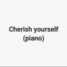 Cherish yourself heart