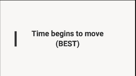 Time begins to move BEST